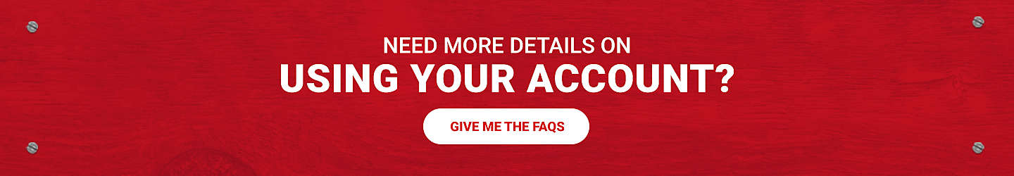 Need more details on using your account, get the FAQs