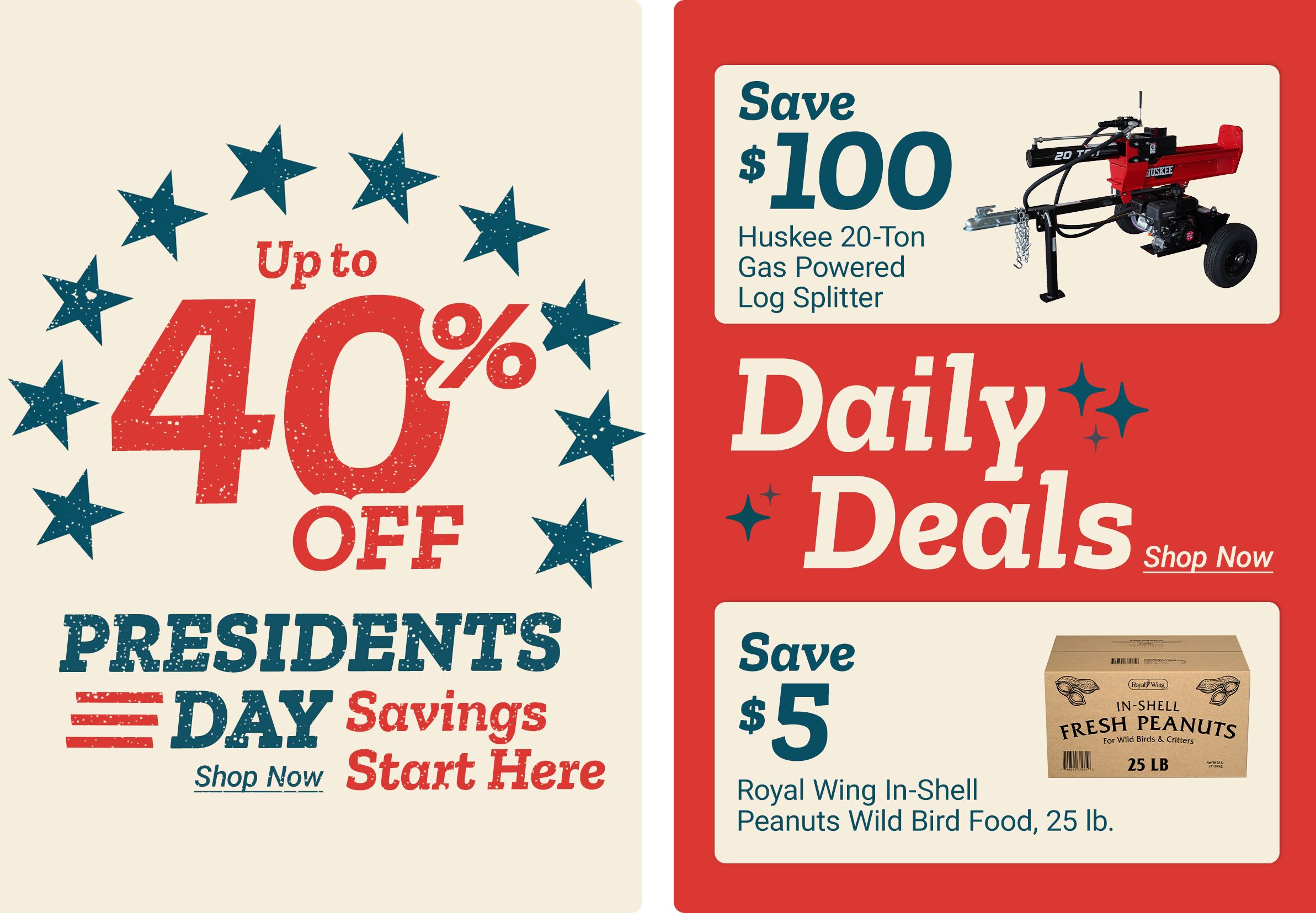 Up to 40 percent off President's Day Savings Shop Now Start Here Save 5 dollars Meow Mix Original Choice Cat Food, 30 lb. Daily Deals Get them before they are gone! Shop Now Save 100 dollars Even Embers Pellet-Fueled Patio Heater A promotional graphic featuring patriotic stars around the discount message on the left, and on the right product deal panels showing a bag of Meow Mix Original Choice cat food and an Even Embers pellet fueled patio heater against a red background.