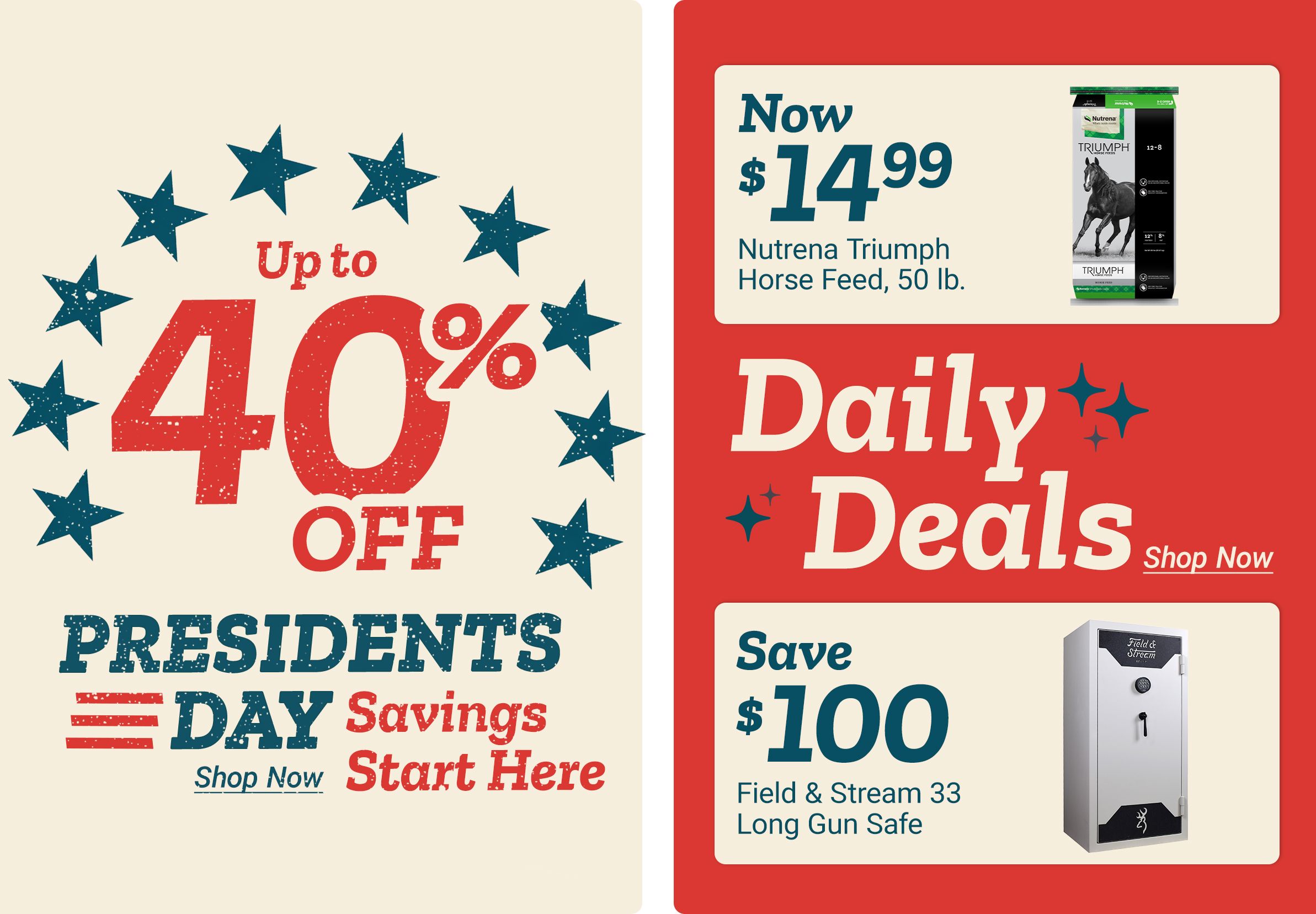 President’s Day Savings promotion featuring up to 40% off, Daily Deals including Nutrena Triumph 50 lb. horse feed now $14.99 and $100 off Field & Stream 33 long gun safe, with “Get them before they are gone” and “Shop Now” callouts.