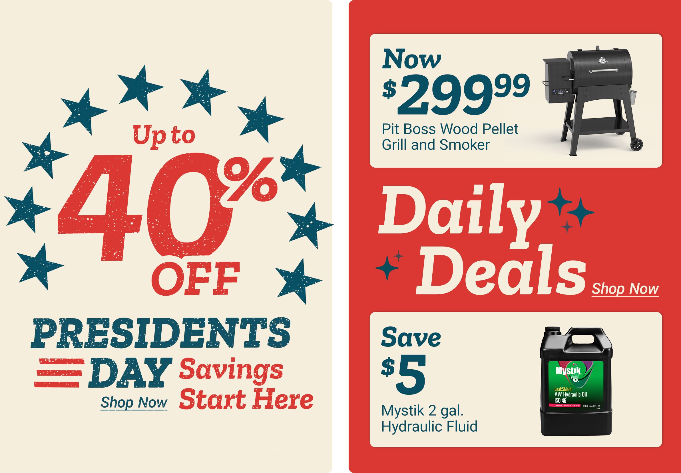 President’s Day savings promotion showing up to 40% off, with Daily Deals highlighting $150 off a Pit Boss wood pellet grill and smoker and $5 off Mystik 2-gallon hydraulic fluid.
