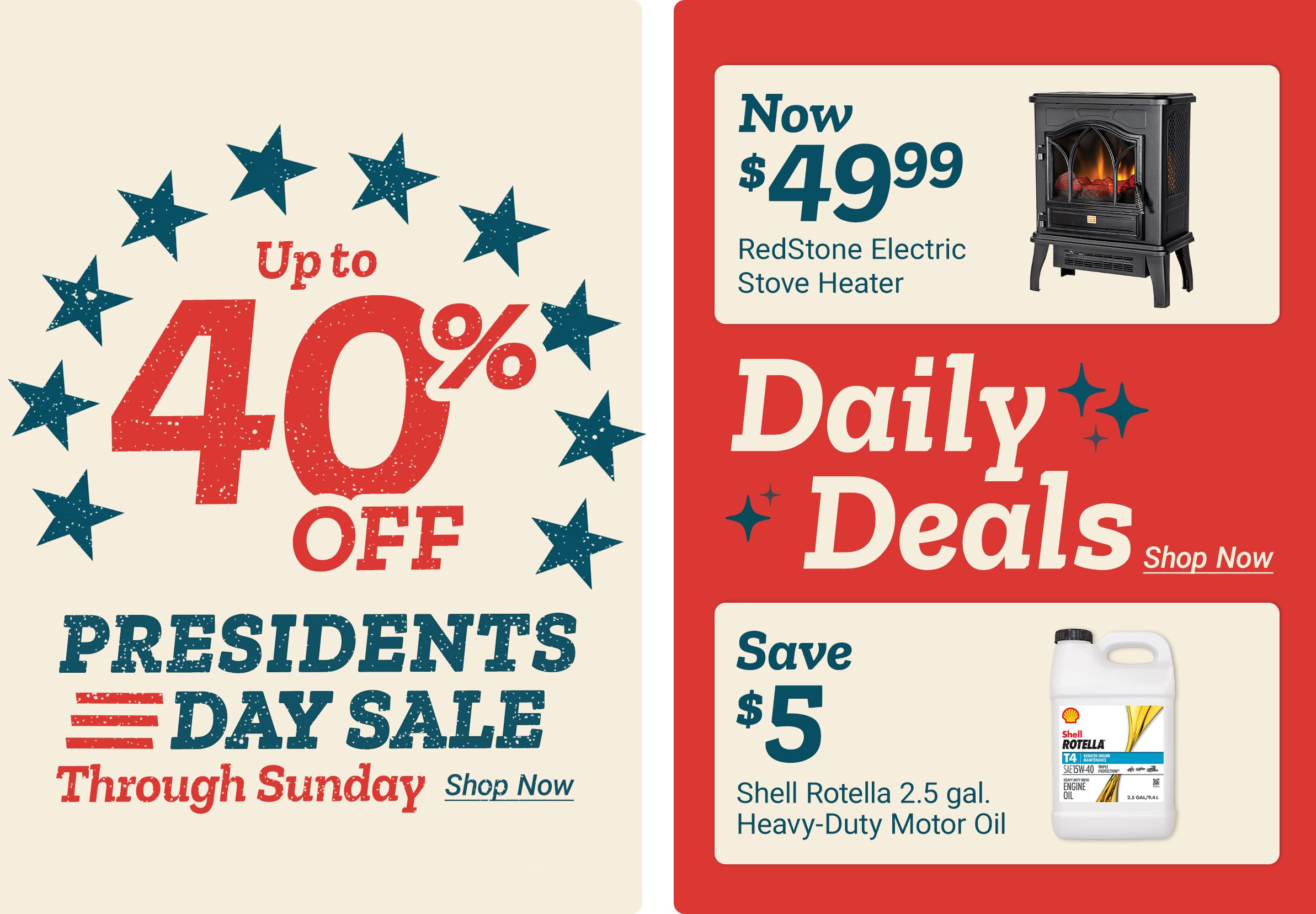 Up to 40% off Presidents Day savings plus Daily Deals featuring a RedStone Electric Stove Heater for $49.99 and $5 off Shell Rotella 2.5-gallon heavy-duty motor oil.