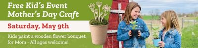 Free Kid’s Event Mother’s Day Craft promotion for Saturday, May 9th, inviting kids to paint a wooden flower bouquet for Mom, featuring two young girls holding small potted plants outdoors near a barn.