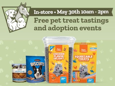 In store May 30th from 10 am until 2 pm. Free pet treat tastings and adoption events. Illustration of a dog, horse, and chick beside assorted pet treats and pet food products including Retriever biscuits and Paws and Claws cat treats on a light green background.