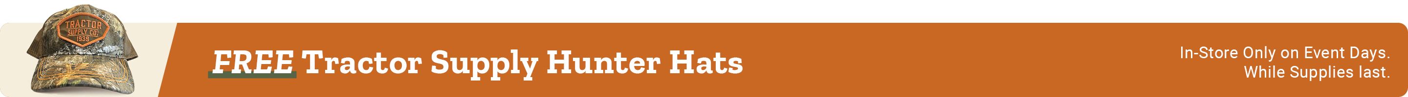 Pre-Season Hunting Event promotion. Free Tractor Supply hunter hats available in store only on event days while supplies last.
