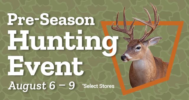 Pre-Season Hunting Event promotion. Event runs August 6 through August 9 at select stores.