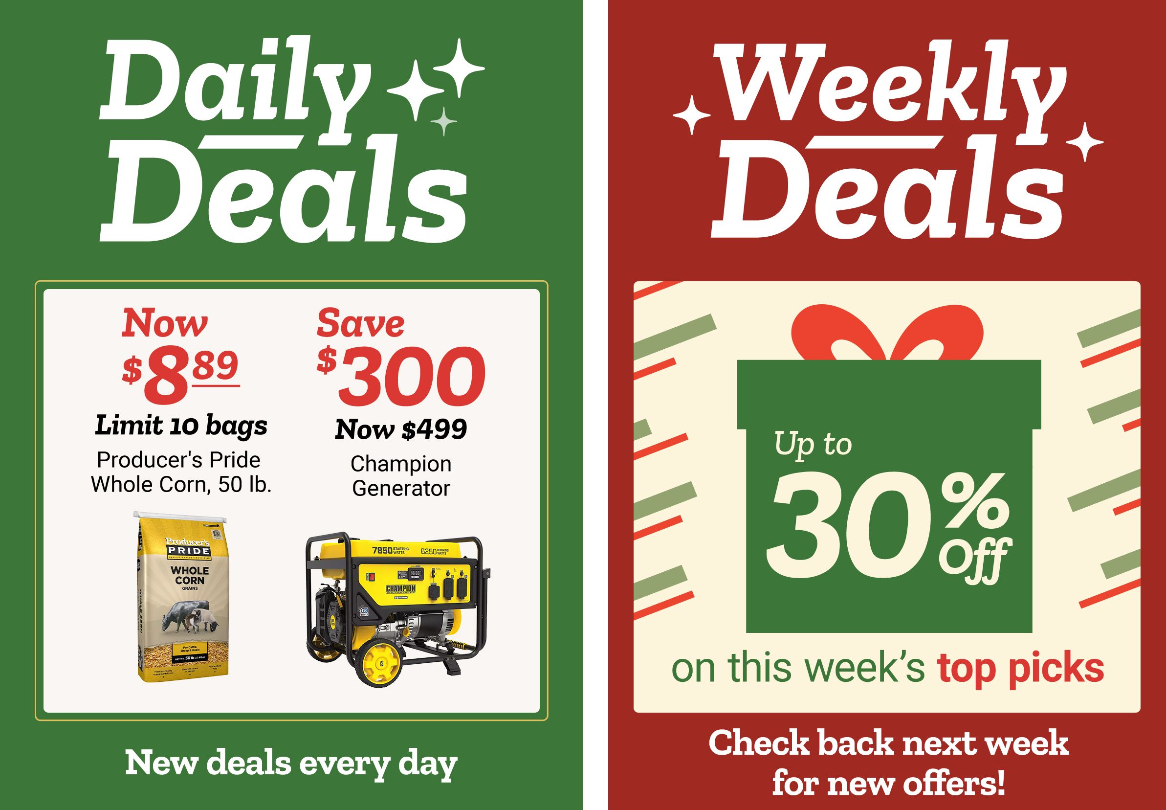 Promotional banner featuring daily and weekly deals. Left section labeled Daily Deals in green shows Producer's Pride Whole Corn 50 lb bag now 8.89 with a limit of 10 bags and a Champion Generator now 499. Right section labeled Weekly Deals in red and cream announces Up to 30 percent off on this week’s top picks, decorated with gift box graphics and holiday-themed sparkles.