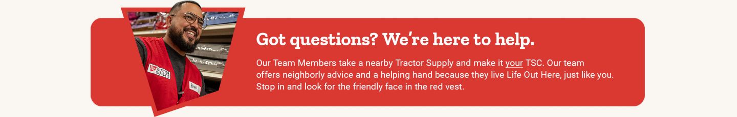 Tractor Supply Company banner featuring a team member in a red vest smiling in store. Text reads Got questions We are here to help. Our team members offer neighborly advice and a helping hand. Stop in and look for the friendly face in the red vest.