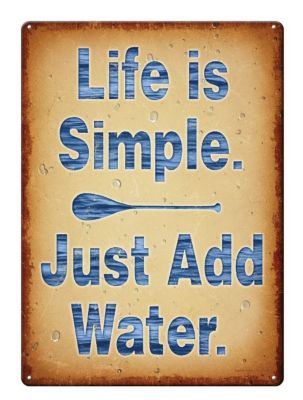 River's Edge Products 12 in. x 17 in. Life Add Water Tin Sign