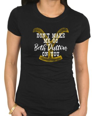 Yellowstone Women's Short-Sleeve Don't Make Me Go Cotton T-Shirt Who doesn't love Beth Dutton and the show Yellowstone, I got so many compliments when I wore this shirt! 