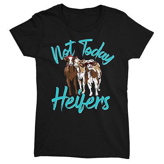 Not Today Heifer Shirt Not Today Heifer Shirt