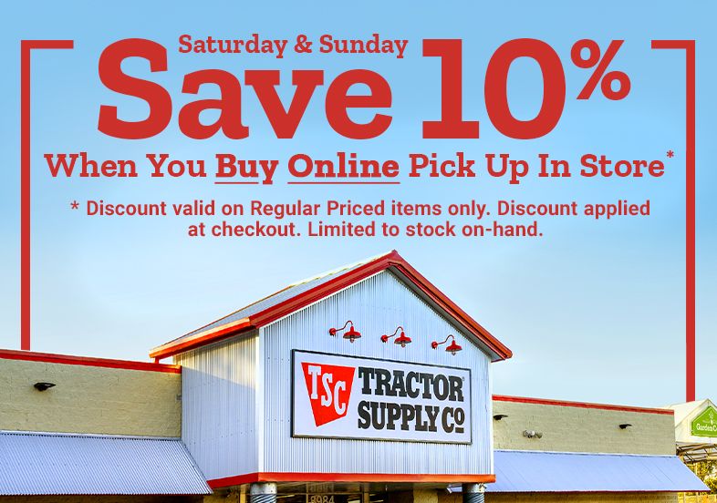 Saturday and Sunday Save 10% when you buy online and pick up in store. *Discount valid on Regular Priced items only. Discount applied at checkout. Limited to stock on-hand.