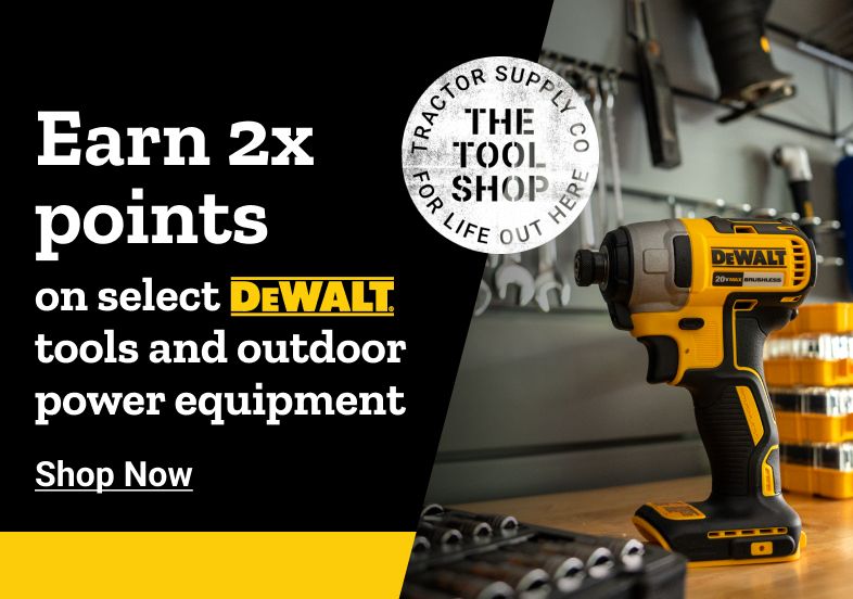 Earn 2x points on select DeWALT tools and outdoor power equipment. Shop Now. The Tool Shop