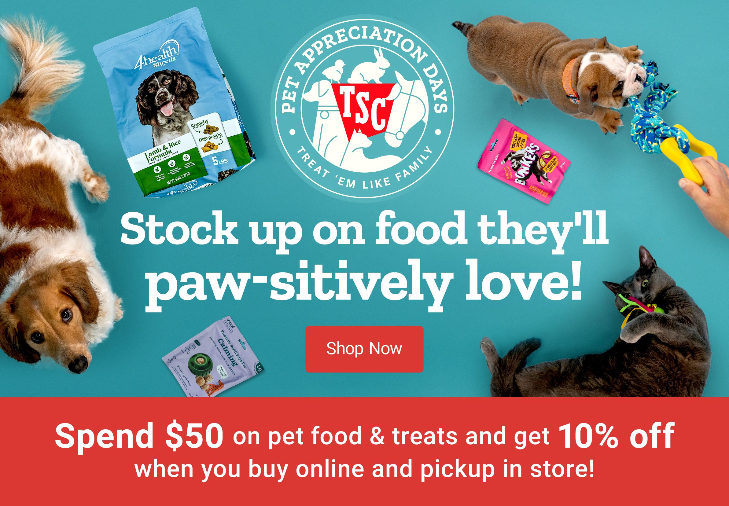 Stock up on food they'll paw-sitively love! Shop Now. Spend $50 on pet food & treats, get 10% off when you buy online and pickup in store!