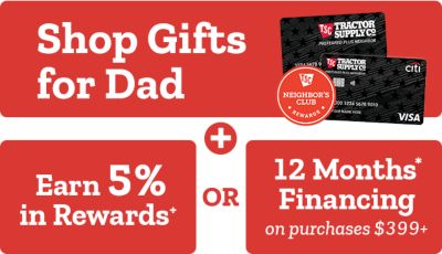 Shop gifts for dad. Earn 5 percent in rewards or 12 months financing on purchases 399 dollars and up. Tractor Supply Company credit cards displayed next to a Blackstone griddle.