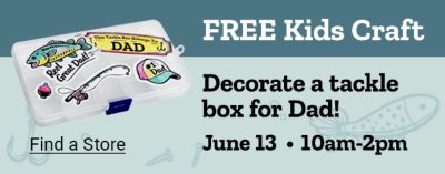 Free kids craft. Decorate a tackle box for dad. June 13th from 10 am until 2 pm. Find a store. Tackle box decorated with fishing themed stickers including reel great dad and dad labels displayed on a blue background.