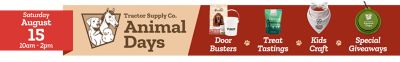 Tractor Supply Co. Animal Days banner for Saturday August 15 from 10am to 2pm with Door Busters, Treat Tastings, Kids Craft, and Special Giveaways featuring pet products and Animal Days branding.