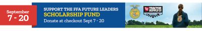 Support the FFA Future Leaders Scholarship Fund. Donate at Tractor Supply checkout September 7 through September 20 to help support future FFA leaders.