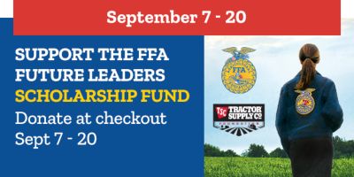 Support the FFA Future Leaders Scholarship Fund. Donate at Tractor Supply checkout September 7 through September 20 to help support future FFA leaders.