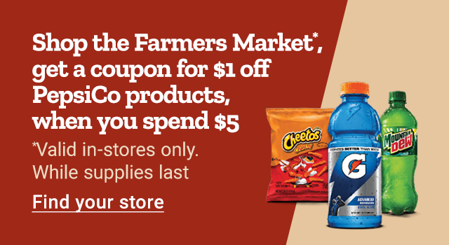 Tractor Supply Company Farmers Market promotion. Shop the Farmers Market and get a coupon for 1 dollar off PepsiCo products when you spend 5 dollars. Valid in stores only while supplies last. Image shows Cheetos, Mountain Dew, and Gatorade products. Find your store.