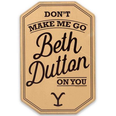 Open Road Brands Yellowstone Don't Make Me Go Beth Dutton on You Wood Wall Decor, 90213266