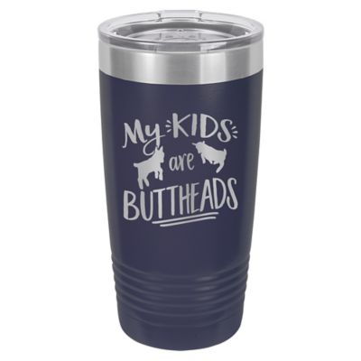 Susquehanna Glass Company 20 oz. My Kids Are Buttheads Insulated Tumbler