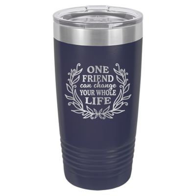 Susquehanna Glass Company 20 oz. One Friend Can Change Insulated Tumbler