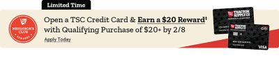 Tractor Supply Company promotional banner. Limited time offer to open a TSC Credit Card and earn a 20 dollar reward with qualifying purchase of 20 dollars or more by February 8. Image shows TSC Neighbor's Club Rewards logo and Tractor Supply Company credit cards. Apply today.