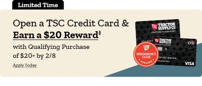 Limited Time offer: Open a TSC Credit Card and earn a $20 reward with a qualifying purchase of $20 or more by 2/8. Image includes two TSC credit cards and a red Neighbor’s Club Rewards badge on a beige and blue background.