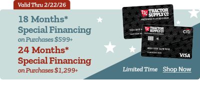 Limited Time - 18 Mo.* Special Financing on purchases $599+ - 24 Mo.* Special Financing on purchases $1299+ Valid Thru 2/22