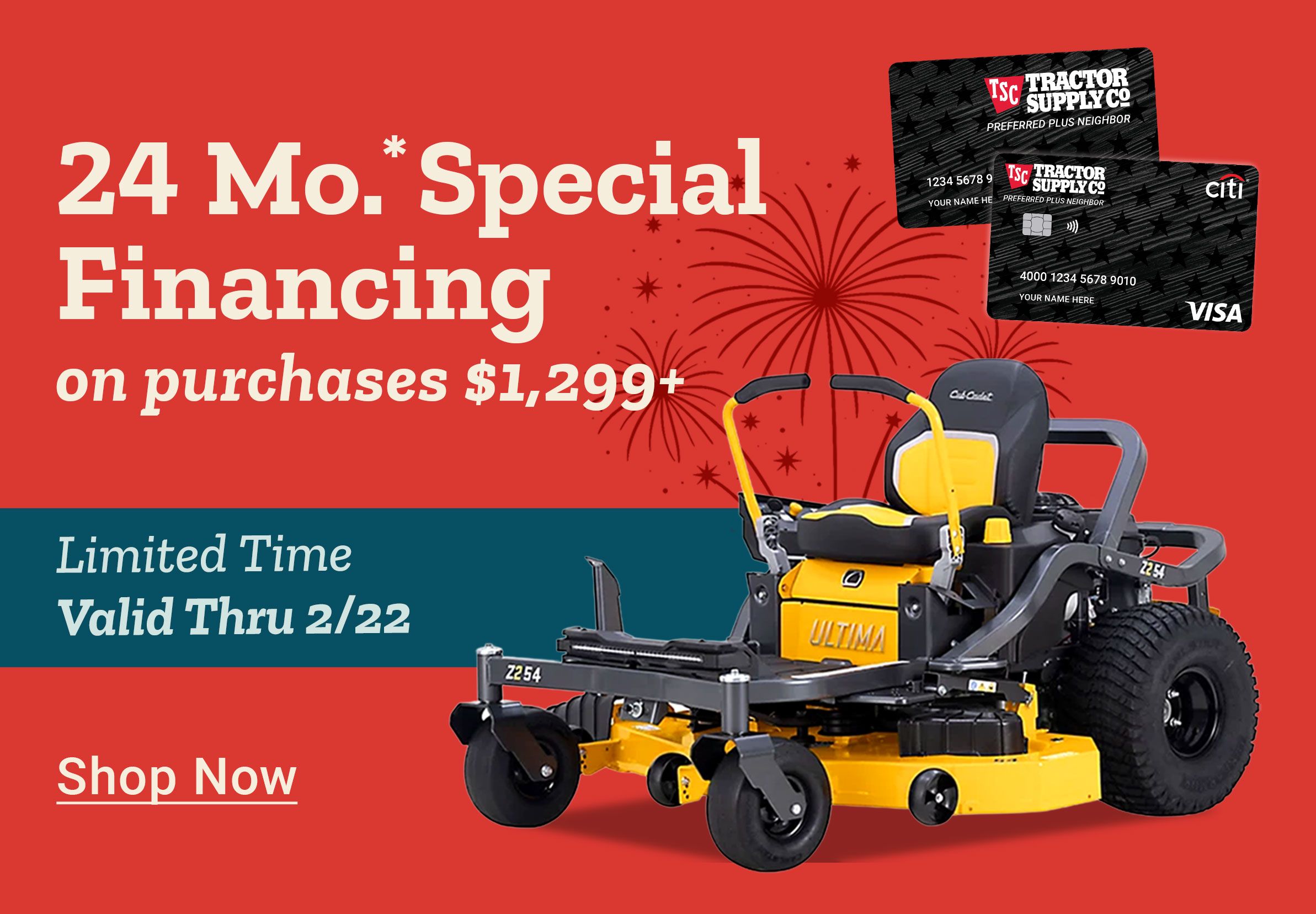 24 months* Special Financing on purchases 1,299 dollars plus. Limited Time. Valid Thru February 22nd. Shop Now. A promotional financing graphic featuring a yellow and black Cub Cadet Ultima zero turn riding mower with visible ULTIMA branding and Z254 deck label, fireworks illustrations in the background, and images of Tractor Supply Co. credit cards with Visa and Citi logos.