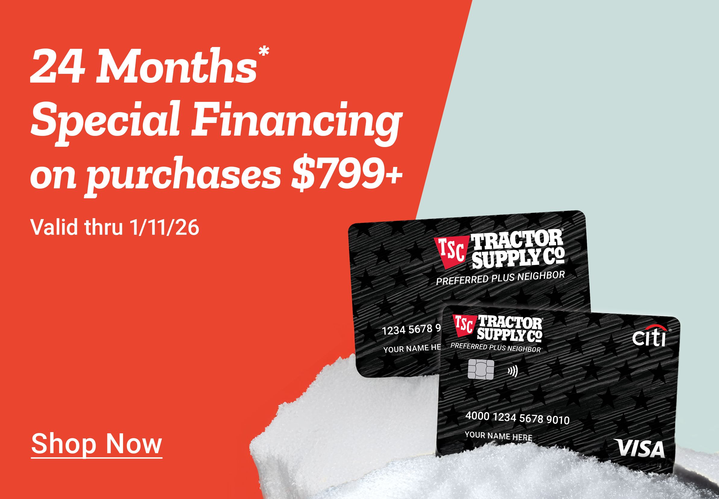 Promotional banner with a red and light blue split background. Large text on the left reads: 24 Months* Special Financing on purchases 799 dollars and up. Smaller text below reads: Valid thru January 11th 2026. A call to action below reads: Shop Now. On the right side of the image are two overlapping Tractor Supply Co. Preferred Plus Neighbor credit cards resting in a pile of snow. The cards display the TSC Tractor Supply Co. logo, the text Preferred Plus Neighbor, sample card numbers, the Citi logo, and the Visa logo. The overall design uses a winter theme with snow accents.
