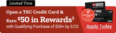 TSC Neighbors Club Rewards. Open a TSC Credit Card and Earn 50 dollars in Rewards‡ with Qualifying Purchase of 50 dollars plus by March 22nd. Limited Time. Apply Today. A promotional banner featuring Tractor Supply Co. credit cards with Visa and Citi logos displayed on the right against a red background.