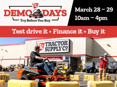 TSC Demo Days. Try Before You Buy. Test drive it. Finance it. Buy it. March 28th and 29th from 10 am until 4 pm. A promotional banner showing a customer operating an orange riding mower in front of a Tractor Supply Co. store while an employee in a red vest gestures nearby, with equipment and merchandise displayed outside.