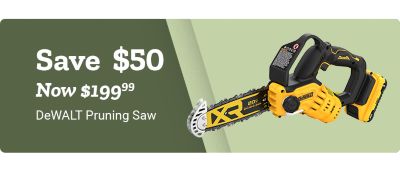Save 50 dollars. Now 199 dollars and 99 cents. DeWALT Pruning Saw. A promotional banner featuring a yellow and black DeWALT XR 20V pruning saw displayed against a green background.