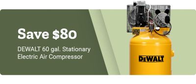 Save 80 dollars on DEWALT 60 gallon stationary electric air compressor. A promotional banner featuring two yellow DEWALT vertical air compressors displayed against a green background.