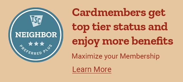 Tractor Supply Co. Neighbor Preferred Plus banner highlighting cardmember benefits. Text reads Cardmembers get top tier status and enjoy more benefits. Maximize your Membership. Benefits include 3 Quarterly Reward Credits to use toward Free Delivery, Free Trailer Rental, and Free Pet Wash. Learn More link on the right.