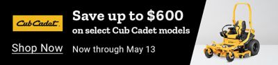 Cub Cadet. Save up to 600 dollars on select Cub Cadet models. Now through May 13th. Shop Now. A promotional banner featuring a Cub Cadet zero turn mower.
