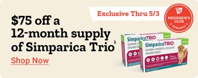 Tractor Supply Company Neighbor's Club Rewards. Exclusive through May 3rd. 75 dollars off a 12 month supply of Simparica Trio. Shop now. Simparica Trio chewable tablets for dogs shown in product boxes.
