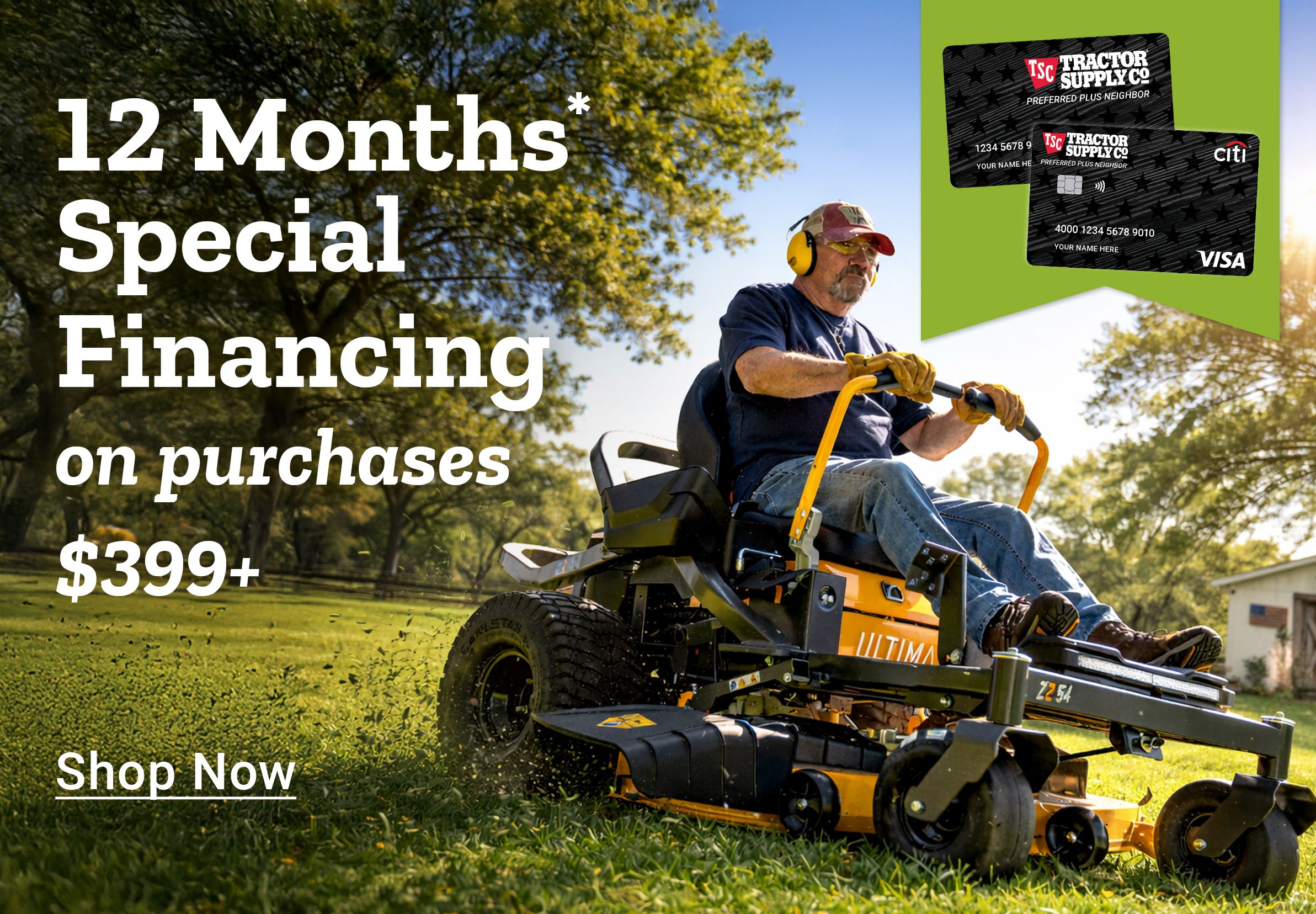 12 months financing on purchases 399 dollars and up. Shop now. A man wearing hearing protection and gloves rides a Cub Cadet Ultima zero turn mower cutting grass in a yard, with Tractor Supply Company credit cards displayed in the corner.