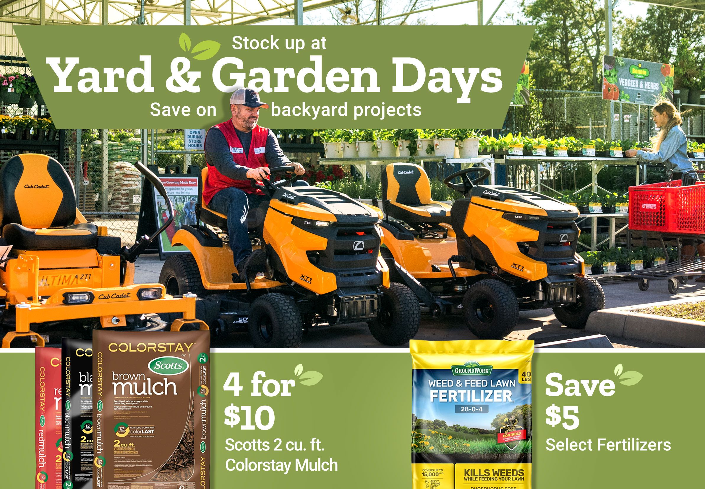 Tractor Supply Company promotion. Stock up at Yard and Garden Days and save on backyard projects. Image shows riding lawn mowers in store with customers shopping plants. Deals include 4 for 10 dollars Scotts Colorstay mulch, save 5 dollars on select fertilizers, and save 10 dollars on GroundWork 50 lb grass seed.