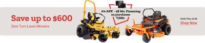 Save up to 600 dollars on zero turn lawn mowers. 0 percent APR 48 month financing on purchases 1,599 dollars and up. Valid thru April 26th. Shop now. Cub Cadet Ultima and Bad Boy zero turn mowers displayed.