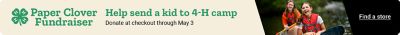 Tractor Supply Company Paper Clover Fundraiser. Help send a kid to 4 H camp by donating at checkout through May 3. Image shows kids wearing life jackets participating in outdoor activities. Find a store.