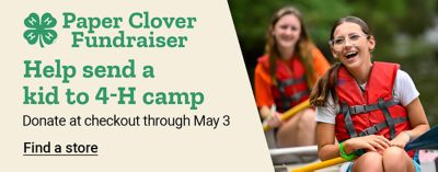 Tractor Supply Company Paper Clover Fundraiser. Help send a kid to 4 H camp by donating at checkout through May 3. Image shows kids wearing life jackets participating in outdoor activities. Find a store.