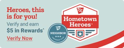 Heroes, this is for you. Verify today and earn 5 dollars in rewards. Tractor Supply Company Hometown Heroes badge and Neighbor's Club logo displayed with an American flag background. Verify now.