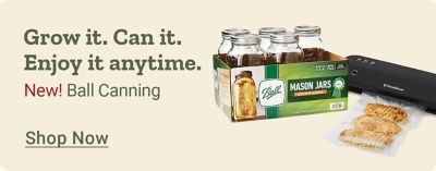 Grow it. Can it. Enjoy it anytime. New Ball canning. Shop now. Ball mason jars and a FoodSaver vacuum sealer with packaged food displayed on a beige background.