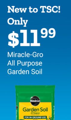 New to Tractor Supply Company. Only 11 dollars and 99 cents Miracle Gro all purpose garden soil. Shop now. Miracle Gro garden soil bag displayed on a blue background.