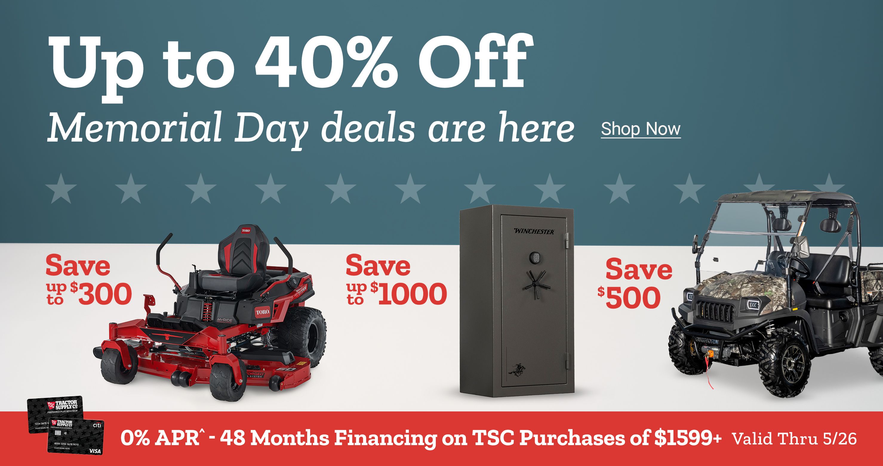 UP to 40% off Memorial Day deals are here. 0% APR^ - 48 Months Financing on TSC Purchases $1599+   Valid Thru 5/26