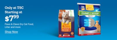 Only at Tractor Supply Company. Starting at 7 dollars and 99 cents Paws and Claws dry cat food, litter and more. Shop now. Paws and Claws cat food bag and Clump and Scoop cat litter displayed with a cat image on a blue background.