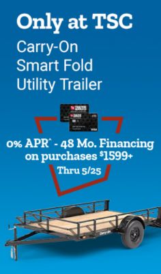 Only at Tractor Supply Company. Carry On Smart Fold utility trailer. Shop now. 0 percent APR 48 months financing on purchases 1,599 dollars and up through May 25th. Carry On utility trailer displayed with Tractor Supply Company credit cards.