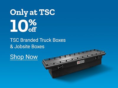 Only at Tractor Supply Company. 10 percent off TSC branded truck boxes and jobsite boxes. Shop now. Tractor Supply Company branded black truck toolbox displayed on a blue background.
